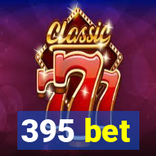 395 bet